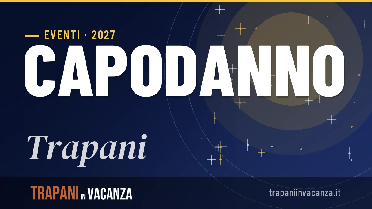 Capodanno 2027 a Trapani: idee, tradizioni e consigli pratici
