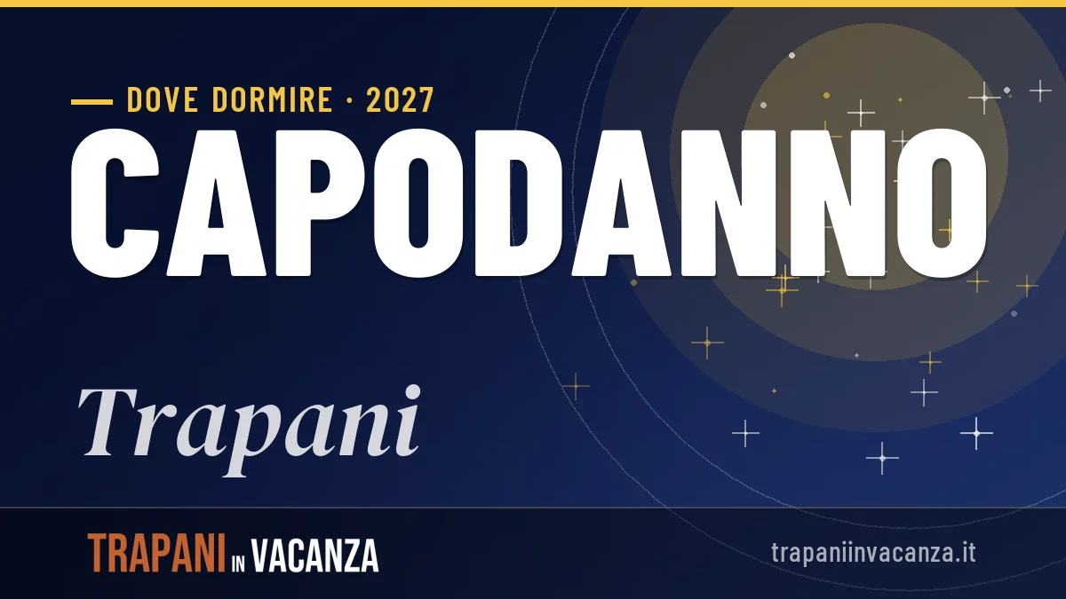 Dove dormire a Trapani per Capodanno 2027: zone, consigli e info utili