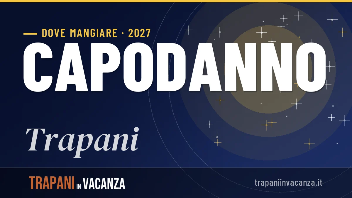 Dove mangiare a Trapani a Capodanno 2027: guida ai migliori indirizzi